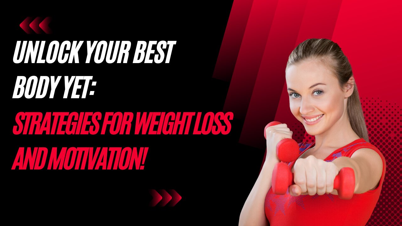 Proven Strategies to Lose Weight and Stay Motivated | Your Ultimate Guide to a Healthier You!