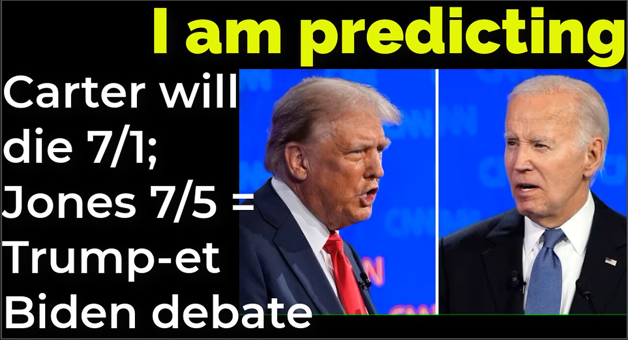 I am predicting: Carter will die July 1; James E Jones will die 7/5 = Trump - Biden debate prophecy