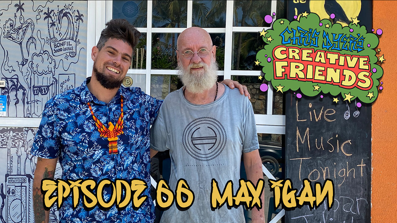 "Chris Dyer's Creative Friends" Podcast!- #66 Max Igan