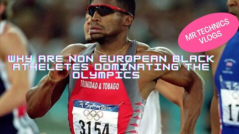 Hears why are Black athletes dominate the olympics even though most are not from European countries?