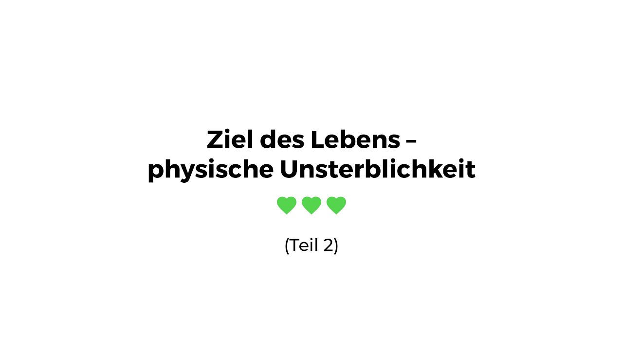 Das Ziel des Lebens – physische Unsterblichkeit (Teil 2) | Reupload