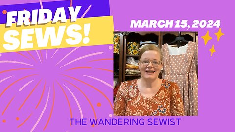 #FridaySews March 15, 2024