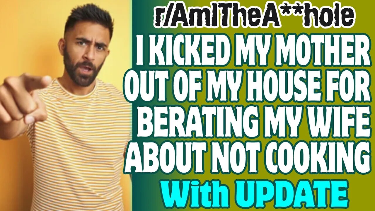 r/AITA | I Kicked My Mother Out Of My House For Berating My Wife About Not Cooking