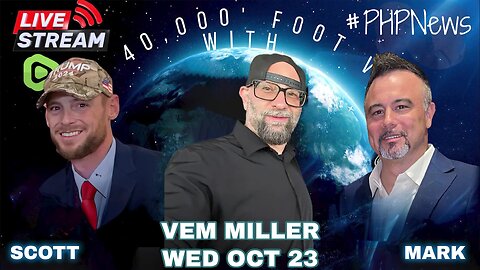 LIVE! @ 9pm EST! Vem Miller on The 40K Ft View w/Scott & Mark