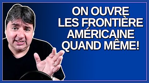 On ouvre les frontière américaine même si les vaccinés peuvent transmettre la Covid. Dit Trudeau