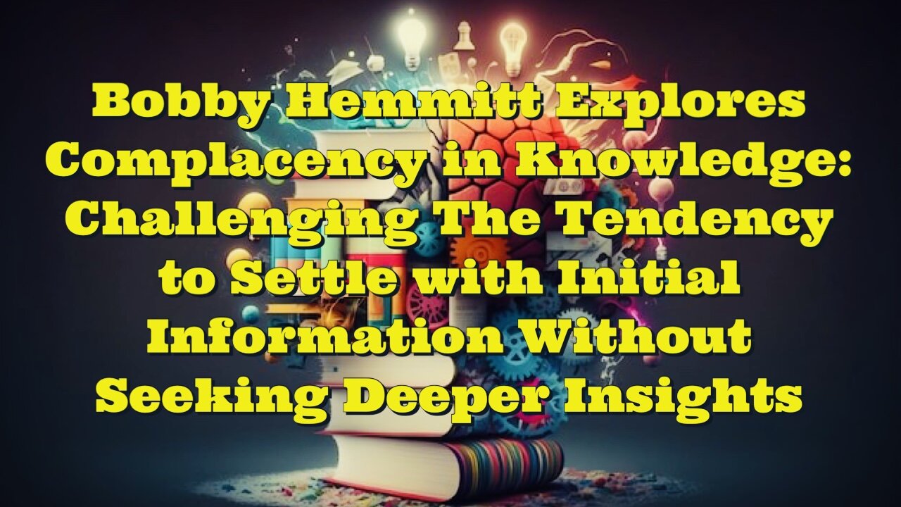 Bobby Hemmitt: Complacency in Knowledge