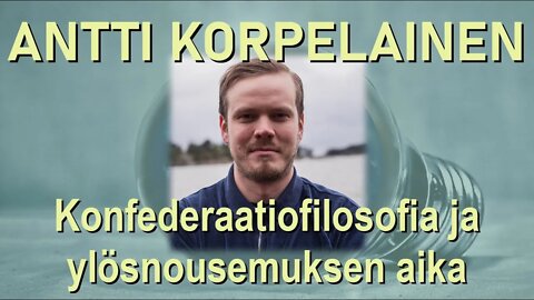 ATOMIstudio: Antti Korpelainen - Konfederaatiofilosofia ja ylösnousemuksen aika. 24.01.22