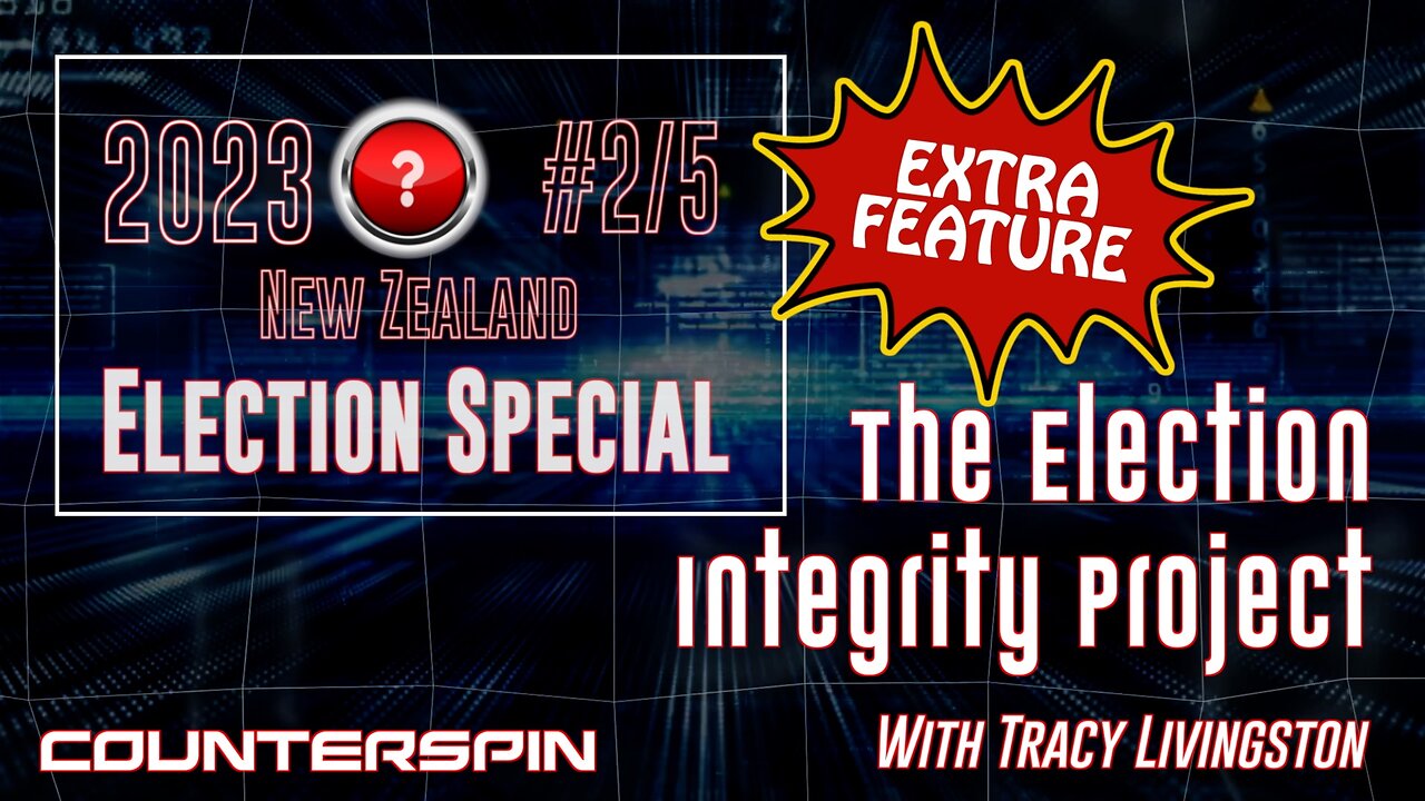 NZ 2023 Election Special #2/5: The Election Integrity Project with Tracy Livingston