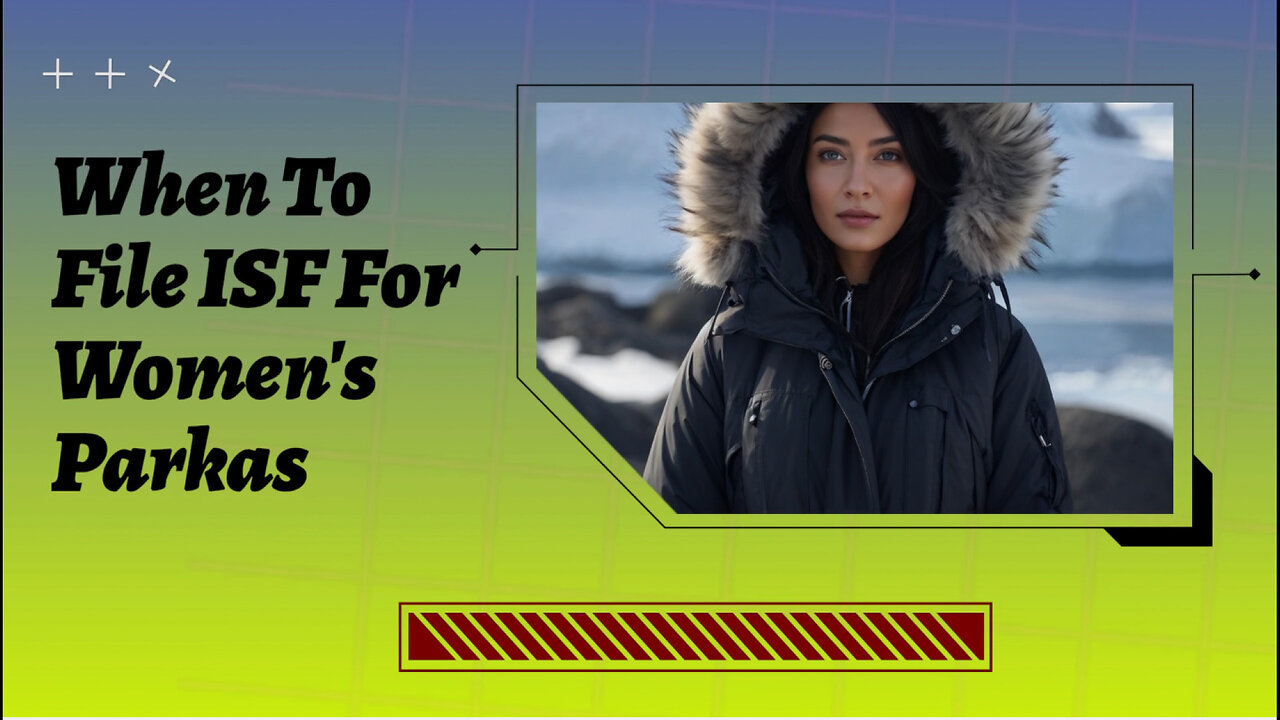 ISF Filing for Women's Parkas: When is it Required?