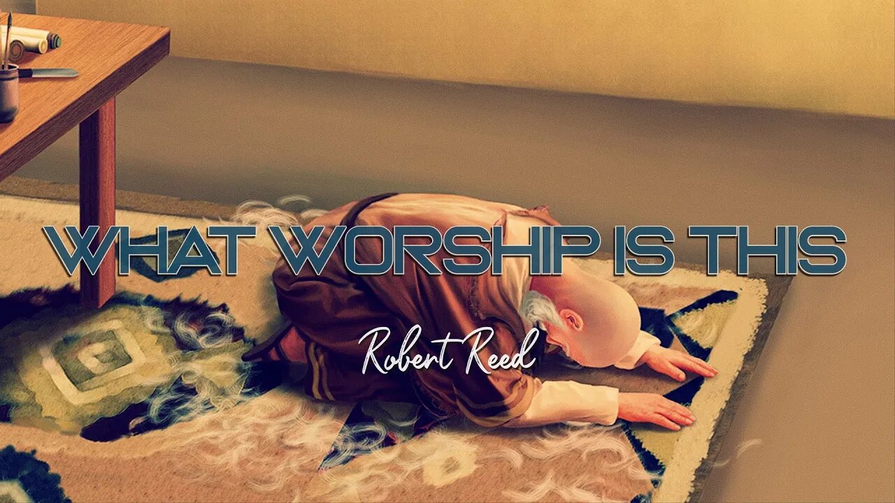 Robert Reed - What Worship is This