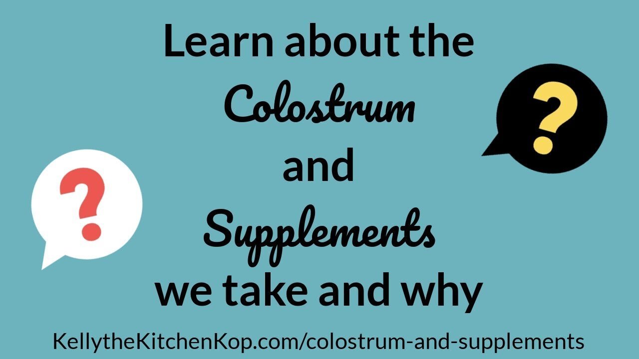 Learn about the Colostrum and Supplements we take and why