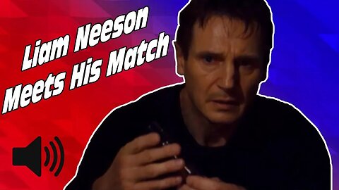 Liam Neeson Meets His Match