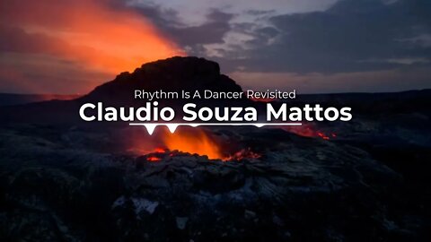 Claudio Souza Mattos - Rhythm Is A Dancer Revisited