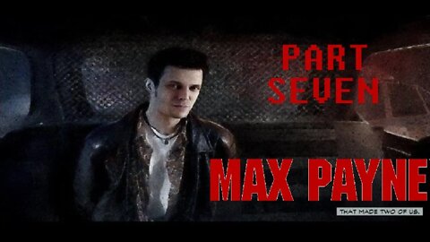 (PART 07) [A Bit Closer to Heaven] Max Payne (2001)