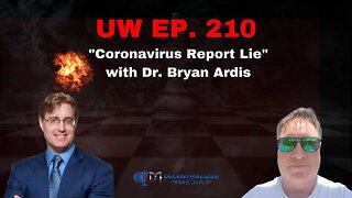 "Coronavirus Report Lie" with Dr. Bryan Ardis | Unrestricted Warfare Ep. 210