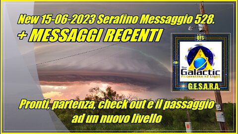 New 15-06-2023 Serafino Messaggio 528. Pronti, partenza, check out e il passaggio ad un nuovo livello