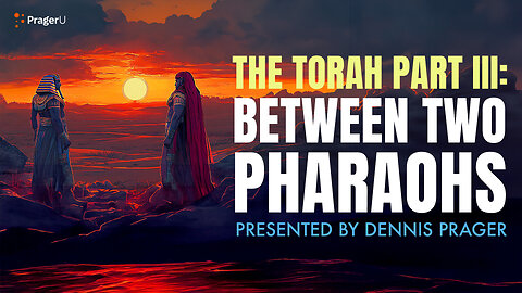 The Torah Part III: Between Two Pharaohs | 5-Minute Videos | PragerU