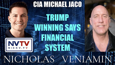 CIA Michael Jaco Discusses Trump Winning Says Financial System with Nicholas Veniamin