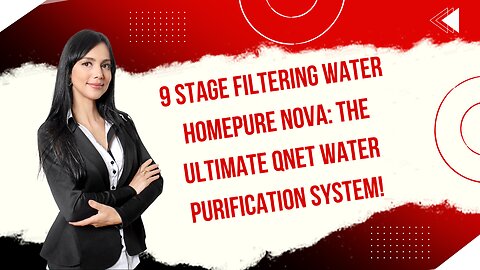 9 Stage Filtering Water HomePure Nova: The Ultimate QNET Water Purification System!