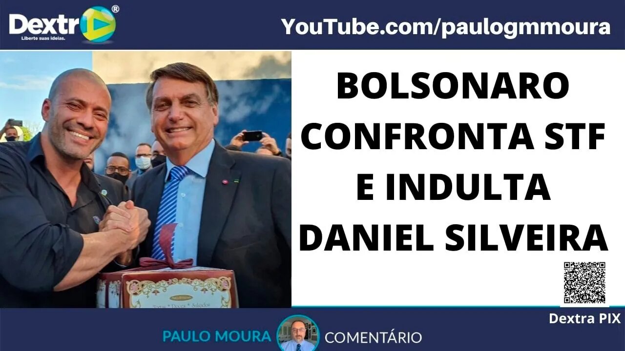 BOLSONARO CONFRONTA STF E INDULTA DANIEL SILVEIRA
