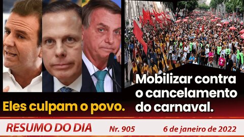 Eles culpam o povo. Mobilizar contra o cancelamento do carnaval - Resumo do Dia nº 905 - 06/01/22