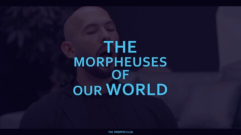 Andrew Tate and The morpheuses of our world