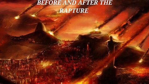 BEFORE THE RAPTURE AND TRUBULATION