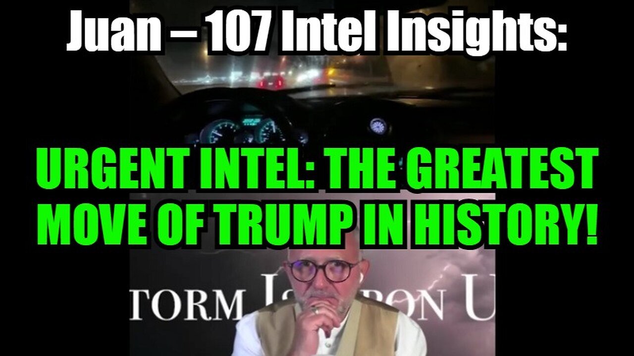 Juan O Savin 107 Intel - Urgent Intel - The Greatest Move Of Trump In History - Oct 30.