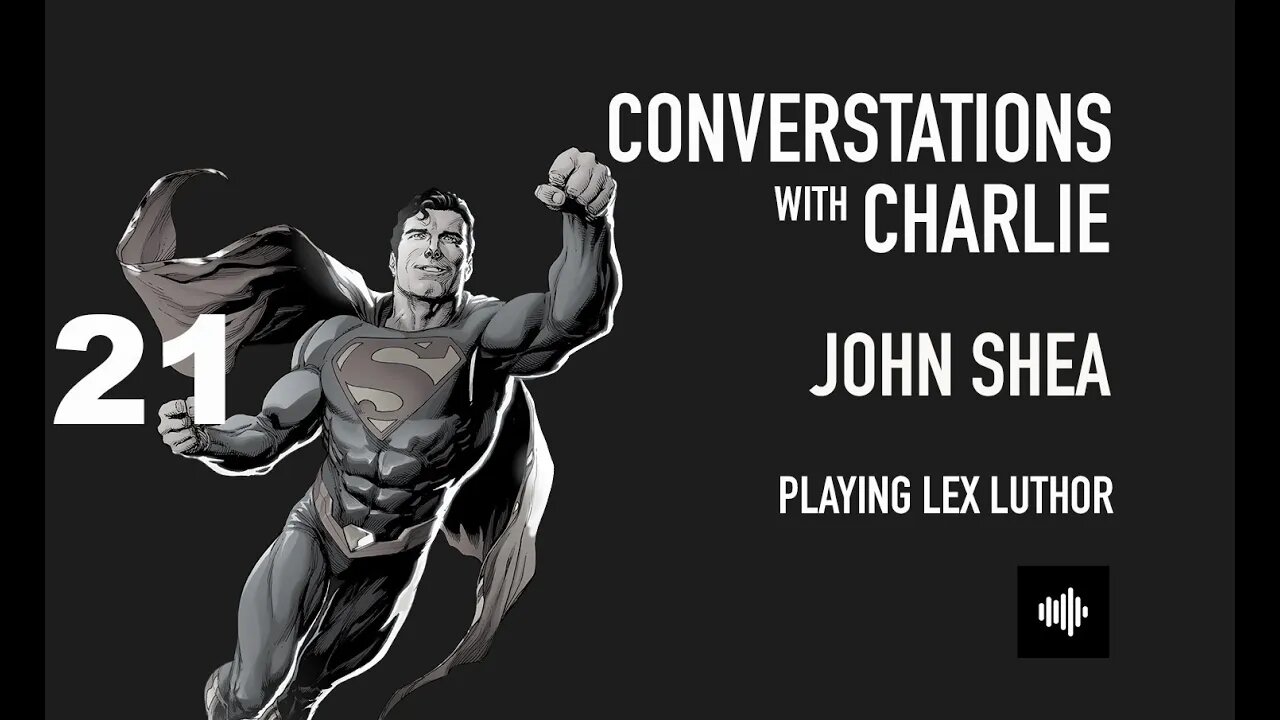 PODCAST- MOVIES - JOHN SHEA - PLAYING LEX LUTHER