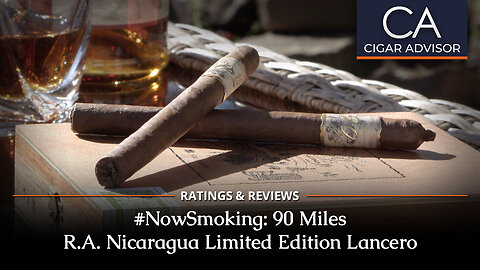 90 Miles R.A. Nicaragua Limited Edition Lancero Review