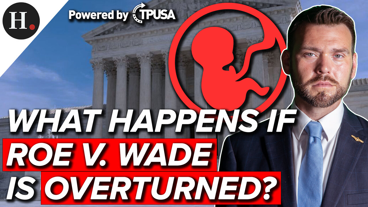 JAN 21 2022 - WHAT HAPPENS IF ROE V. WADE IS OVERTURNED?