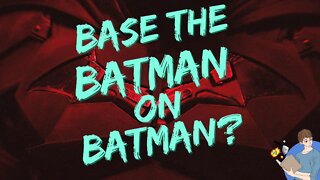 Why Can't The Batman Be Based On Batman?