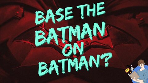 Why Can't The Batman Be Based On Batman?