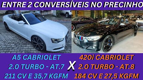 ENTRE 2 CARROS - AUDI A5 X BMW 420i - QUE TAL REALIZAR O SONHO DO 1° CONVERSÍVEL ?