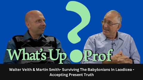 Walter Veith & Martin Smith- Surviving The Babylonians In Laodicea - Accepting Present Truth