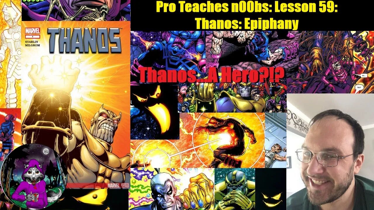 Pro Teaches n00bs: Lesson 59: Thanos: Epiphany