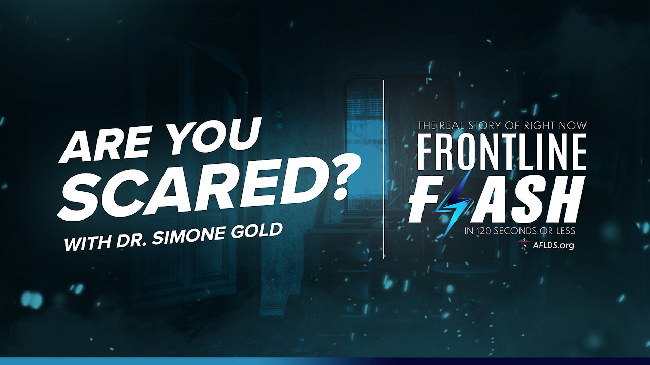 Frontline Flash™ Ep. 1003 - “Are You Scared?” featuring Dr. Simone Gold