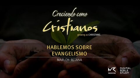 "Hablemos sobre Evangelismo" - Marlon Retana | Creciendo Como Cristianos T01E01