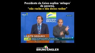 Presidente da Caixa explica "MILAGRE" do Governo, "Não rouba e não deixa roubar".