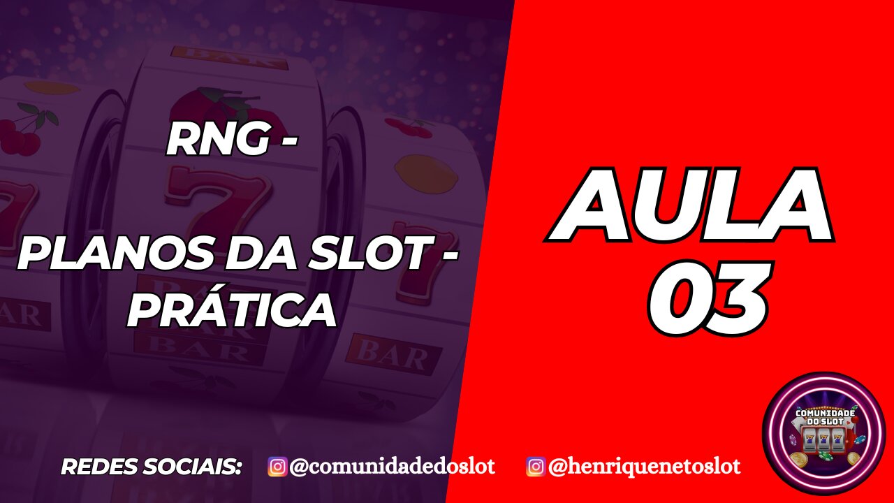 AULA 3 - RNG - PLANOS DA SLOT