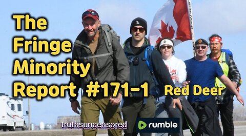 The Fringe Minority Report #171-1 National Citizens Inquiry Red Deer