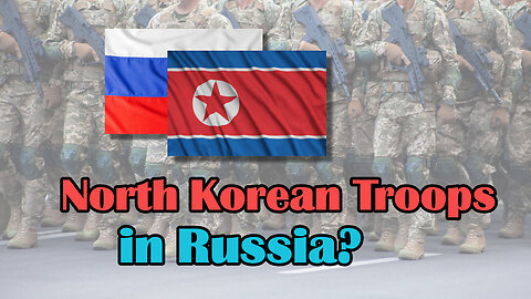 North Korean Troops in Russia?