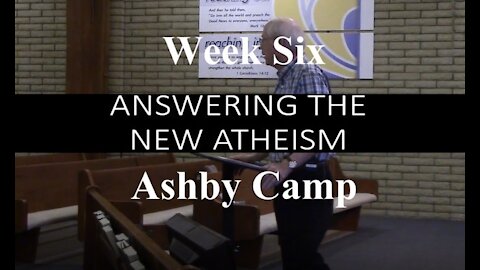 ANSWERING THE NEW ATHEISM part 6