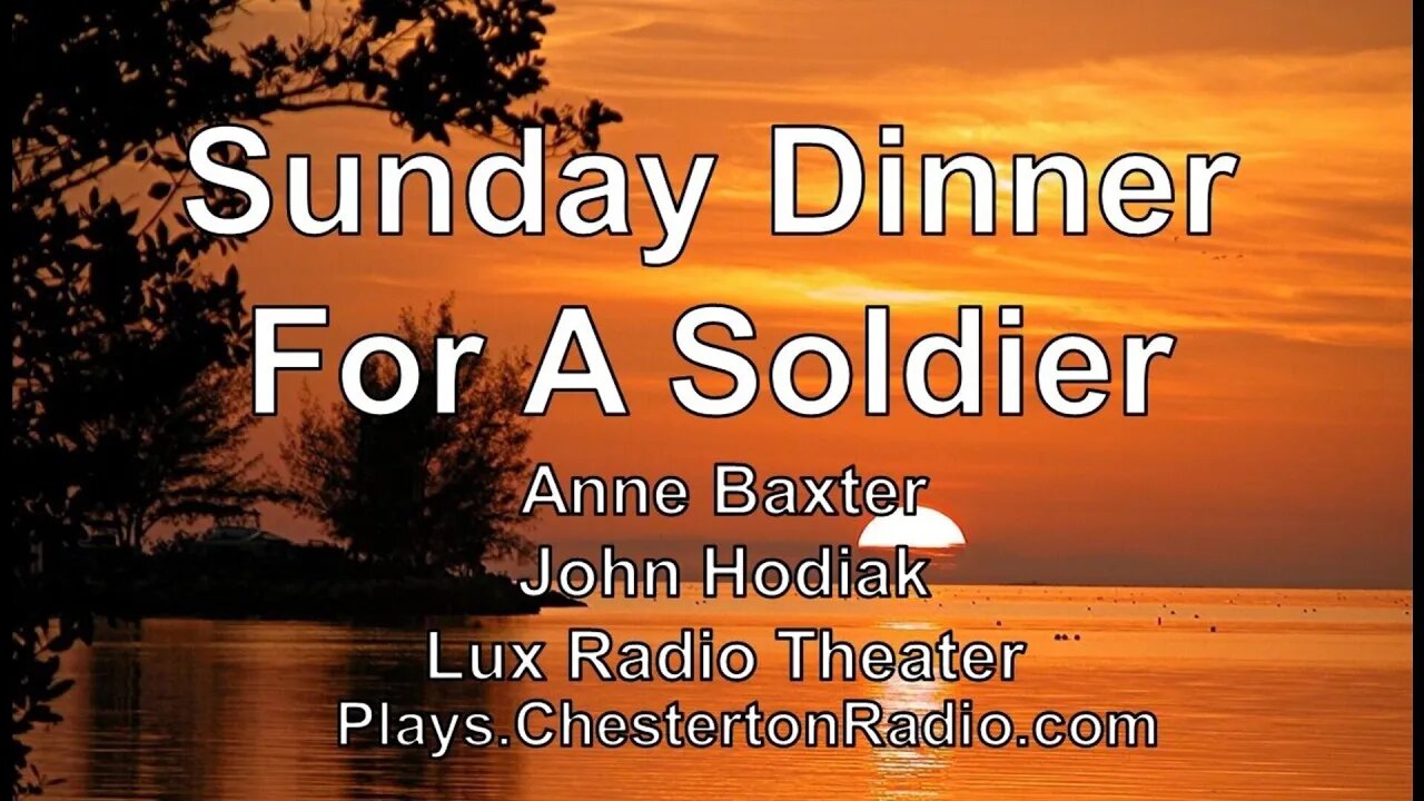 Sunday Dinner For A Soldier - Anne Baxter - John Hodiak - Lux Radio Theater