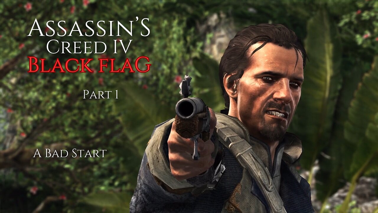 Assassin's Creed IV Black Flag Part 1 - A Bad Start