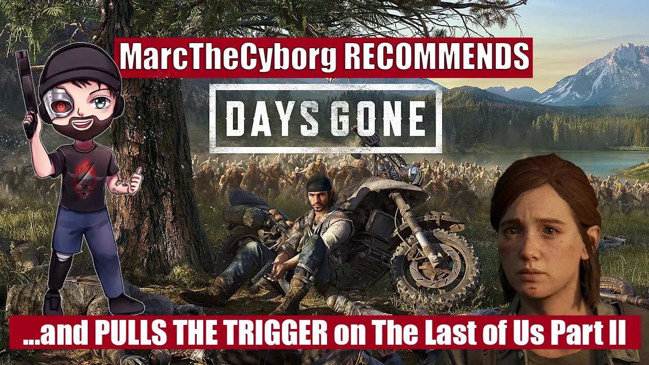 DAYS GONE is good, The Last of Us Part II is not.