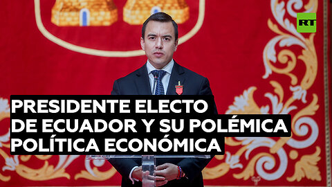 Presidente electo de Ecuador y su polémica política económica