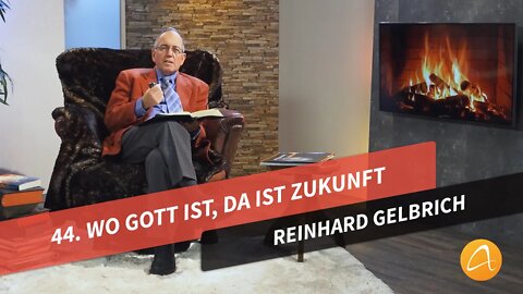 44. Wo Gott ist, da ist Zukunft # Reinhard Gelbrich # Faszination Bibel