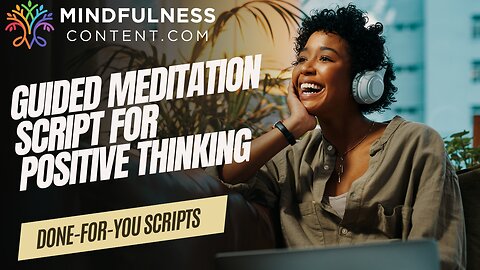 Guided Meditation Script for Positive Thinking: Cultivating a Mindset of Optimism and Resilience