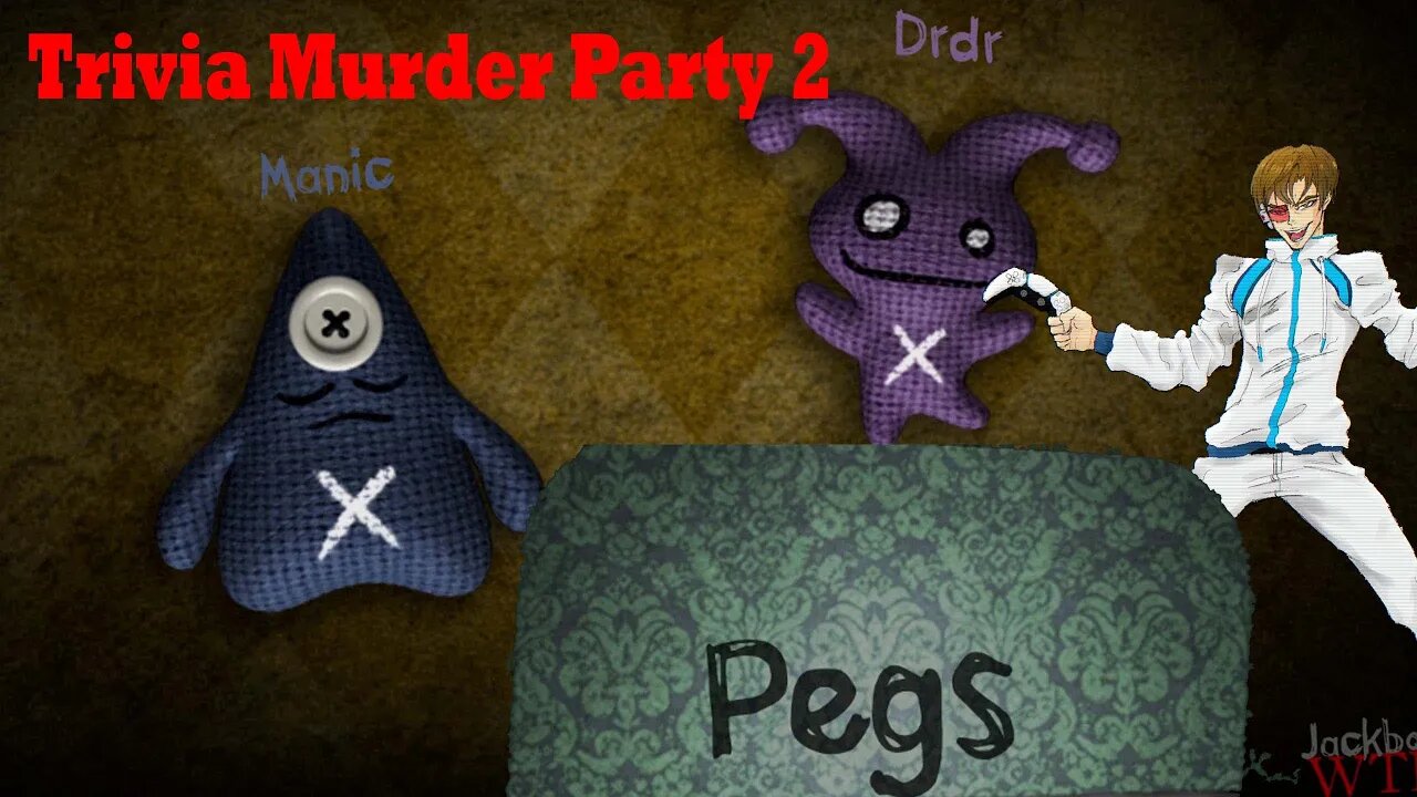 Getting PEGGED Trivia Murder Party 2 (Jackbox)